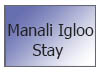 Manali Igloo Stay